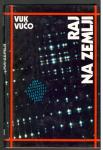 Vuk Vučo, RAJ NA ZEMLJI, založba Obzorja 1988