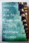 WE ARE NOT OURSELVES Matthew Thomas
