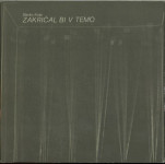 Zakričal bi v temo / Slavko Kvas