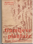 GUMIJEVE PLANTAŽE - Madelon S. Lulofs 1935