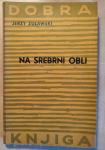 Na srebrni obli : roman / Jerzy Žulawski ; 1944