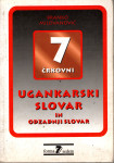 7 ČRKOVNI UGANKARSKI SLOVAR in ODZADNJI SLOVAR Branko Milovanović