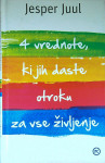 4 VREDNOTE, KI JIH DASTE OTROKU ZA VSE ŽIVLJENJE, Jesper Juul