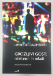 GROZLJIVI GOST: NIHILIZEM IN MLADI, Umberto Galimberti