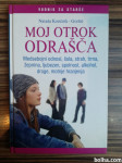 KNJIGA - MOJ OTROK ODRAŠČA