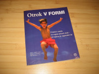Knjiga: Otrok v formi (praktični vodnik za vzgojo zdravih otrok)