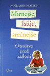 MIRNEJŠE, LAŽJE, SREČNEJŠE; OTROŠTVO PRED ZASLONI, Noël Janis Norton