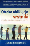 OTROKA OBLIKUJEJO VRSTNIKI; Judith Rich Harris