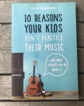 10 reasons your kids don't practice their music-priročnik za starše