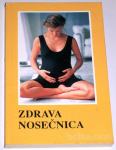 ZDRAVA NOSEČNICA – dr. Grozdana Berginc – Šormaz in prof. Mi