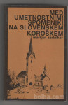 SLOVENSKA KOROŠKA 1979 - M.Zadnikar,umetnostni spomeniki