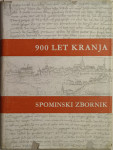 900 let Kranja : spominski zbornik, Kranj, 1960