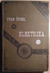 Elektrika, nje proizvajanje in uporaba / spisal Ivan Šubic, 1897