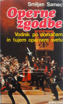 OPERNE ZGODBE, Smiljan Samec-Vodnik po dom. in t. opernem s.