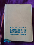 KAMNIŠKE IN SAVINJSKE ALPE PLANINSKI VODNIK, PETER FICKO