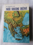 NAŠE SOSEDNE DRŽAVE - dr. Avguštin Lah