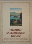 POZDRAVI IZ SLOVENSKIH KRAJEV Dežela in ljudje na slovenskih razgledni