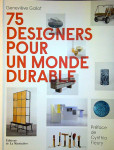 75 DESIGNERS POUR UN MONDE DURABLE, Geneviève Gallot