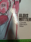 Alois Mitter / Clovek - Mensch - Man. Egon-Schiele-Art-Centrum
