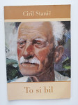 CIRIL STANIČ, TO SI BIL