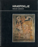Hrastovlje : romanska arhitektura in gotske freske / Marijan Zadnikar
