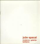 Jože Spacal : Moderna galerija Ljubljana, Atelje '73, 1.II. - 11.II.'7