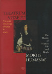 Theatrum vitae et mortis humanae = Prizorišče človeškega življenja in