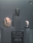 Več glav --- več ve : iz kiparske zbirke Mestnega muzeja Ljubljana