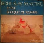 BOHUSLAV MARTINU: KYTICE "BOUQUET OF FLOWERS"