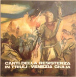Canti Della Resistenza In Friuli-Venezia Giulia LP vinil VG+ VG+