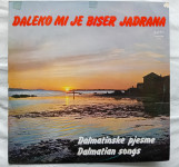 DALEKO MI JE BISER JADRANA DALMATINSKE PJESME LP VINIL