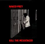 Naked Prey ‎– Kill The Messenger LP Vinyl očuvanost NM VG+
