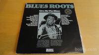 BLUES ROOTS - GIVE ME THE BLUES