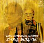 Zvone Bukovec – Trije So Mi Rekli / Odhajam vinil singl 7'' VG- G+