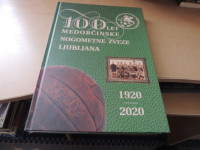 100 LET MEDOBČINSKE NOGOMETNE ZVEZE LJUBLJANA 1920-2020 L. LOBE