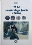 75 LET SMUČARSKEGA ŠPORTA V TRŽIČU – Jože Dekleva, Janez Kavar