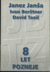 8 let pozneje / [uredili] Janez Janša, Ivan Borštner, David Tasič