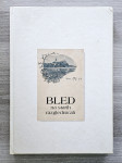 BLED NA STARIH RAZGLEDNICAH Božo Benedik Leopold Kolman  Franc Rozman