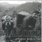 Haloze : pokrajina, ljudje in vino