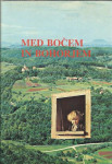 Med Bočem in Bohorjem / [uredniški odbor Marjan Žagar ... [et al.]