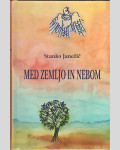 MED ZEMLJO IN NEBOM - Stanko Janežič