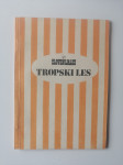 SLOVENIJALES, TROPSKI LES