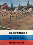 SLOVENSKA ATLETIKA 1945-1970