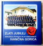 ZLATI JUBILEJ ZDRUŽENJA ŠOFERJEV IN AVTOMEHANIKOV IVANČNA GORICA
