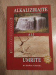 ALKALIZIRAJTE ALI UMRITE Dr. Theodore A. Baroody