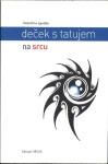 Deček s tatujem na srcu : resnična zgodba / Simon Mičić