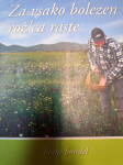 FRANC SMRDEL Za vsako bolezen rož’ca raste