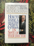 How to Raise a Healthy Child… in Spite of Your Doctor