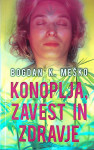 KONOPLJA, ZAVEST IN ZDRAVJE, Bogdan K. Meško