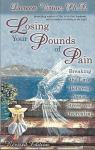 Losing your Pounds of Pain / Doreen Virtue, PH. D.